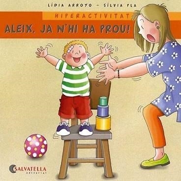 ALEIX, JA N'HI HA PROU!: HIPERACTIVITAT | 9788484125624 | ARROYO, LIDIA | Llibreria Aqualata | Comprar libros en catalán y castellano online | Comprar libros Igualada
