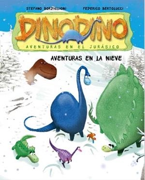 DINODINO 6. AVENTURAS EN LA NIEVE | 9788448831585 | BORDIGLIONI, STEFANO / BERTOLUCCI, FEDERICO | Llibreria Aqualata | Comprar libros en catalán y castellano online | Comprar libros Igualada
