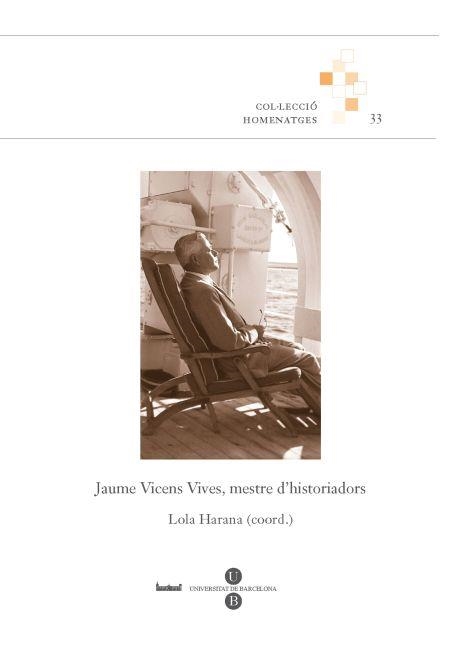JAUME VICENS VIVES, MESTRE D'HISTORIADORS | 9788447534784 | HARANA, LOLA | Llibreria Aqualata | Comprar libros en catalán y castellano online | Comprar libros Igualada
