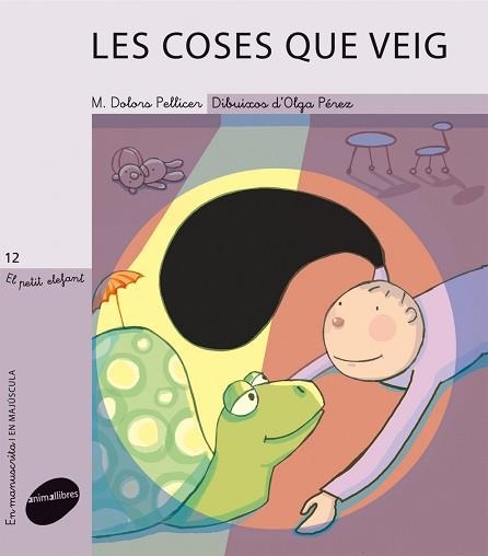 COSES QUE VEIG, LES (PETIT ELEFANT 12) | 9788415095033 | PELLICER, MARIA DOLORS / PEREZ, OLGA (IL·LUSTR) | Llibreria Aqualata | Comprar libros en catalán y castellano online | Comprar libros Igualada