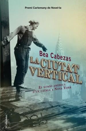 CIUTAT VERTICAL, LA (PREMI CARLEMANY DE NOVEL.LA) | 9788466413572 | CABEZAS, BEA | Llibreria Aqualata | Comprar llibres en català i castellà online | Comprar llibres Igualada