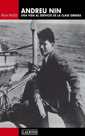 ANDREU NIN UNA VIDA AL SERVICIO DE LA CLASE OBRERA | 9788475847146 | PAGES, PELAI | Llibreria Aqualata | Comprar libros en catalán y castellano online | Comprar libros Igualada