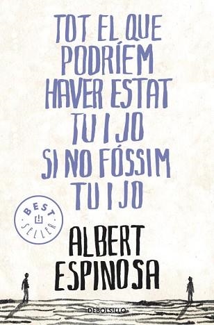 TOT EL QUE PODRIEM HAVER ESTAT TU I JO (BEST SELLER 775/4) | 9788499087849 | ESPINOSA, ALBERT | Llibreria Aqualata | Comprar llibres en català i castellà online | Comprar llibres Igualada