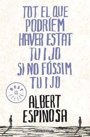 TOT EL QUE PODRIEM HAVER ESTAT TU I JO (BEST SELLER 775/4) | 9788499087849 | ESPINOSA, ALBERT | Llibreria Aqualata | Comprar llibres en català i castellà online | Comprar llibres Igualada