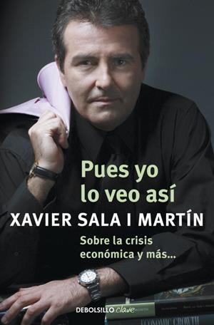 PUES YO LO VEO ASI (DEBOLSILLO CLAVE) | 9788499087931 | SALA I MARTIN, XAVIER | Llibreria Aqualata | Comprar libros en catalán y castellano online | Comprar libros Igualada