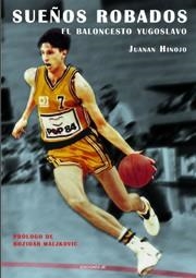 SUEÑOS ROBADOS. EL BALONCESTO YUGOSLAVO | 9788495121608 | HINOJO, JUANA | Llibreria Aqualata | Comprar llibres en català i castellà online | Comprar llibres Igualada