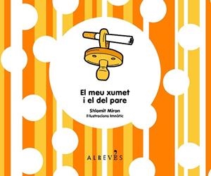MEU XUMET I EL DEL PARE, EL | 9788493743581 | MIRON, SHLOMIT | Llibreria Aqualata | Comprar libros en catalán y castellano online | Comprar libros Igualada