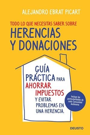 TODO LO QUE NECESITAS SABER SOBRE HERENCIAS Y DONACIONES | 9788423427987 | EBRAT PICART, ALEJANDRO | Llibreria Aqualata | Comprar libros en catalán y castellano online | Comprar libros Igualada