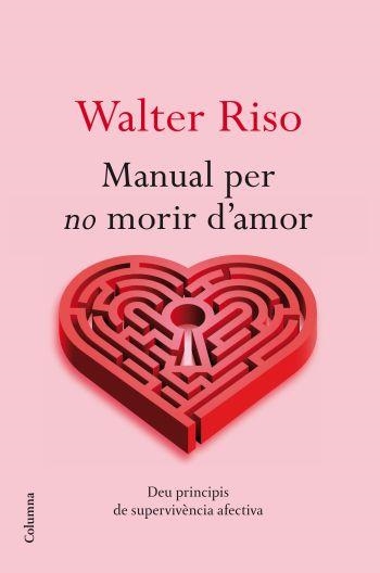 MANUAL PER NO MORIR D'AMOR | 9788466413732 | RISO, WALTER | Llibreria Aqualata | Comprar libros en catalán y castellano online | Comprar libros Igualada
