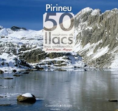 PIRINEU. 50 EXCURSIONS ALS LLACS MES EMBLEMATICS | 9788497917957 | LONGAS MAYAYO, JORDI | Llibreria Aqualata | Comprar llibres en català i castellà online | Comprar llibres Igualada