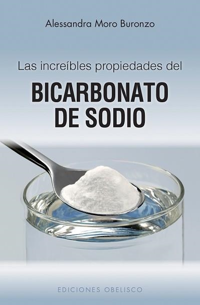 INCREIBLES PROPIEDADES DEL BICARBONATO DE SODIO, LAS | 9788497777155 | MORO, ALESSANDRA | Llibreria Aqualata | Comprar llibres en català i castellà online | Comprar llibres Igualada