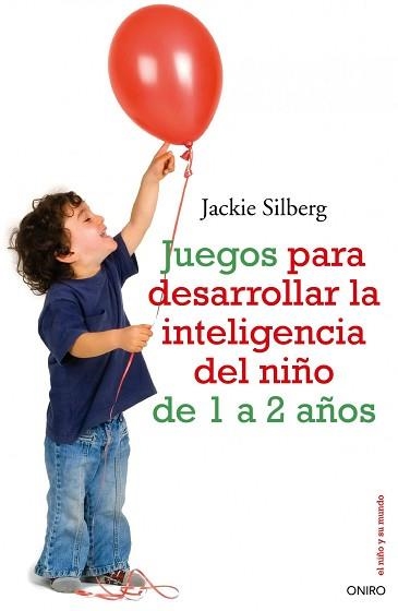 JUEGOS PARA DESARROLLAR LA INTELIGENCIA DE 1 A 2 AÑOS | 9788497545211 | SILBERG, JACKIE | Llibreria Aqualata | Comprar libros en catalán y castellano online | Comprar libros Igualada