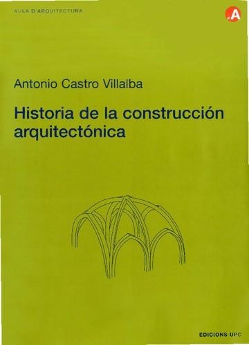 HISTORIA DE LA CONSTRUCCION ARQUITECTONICA (AULA ARQUIT. 26) | 9788483013274 | CASTRO VILLALBA, ANTONIO | Llibreria Aqualata | Comprar libros en catalán y castellano online | Comprar libros Igualada