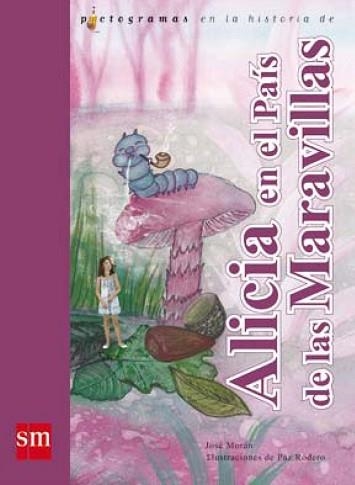 ALICIA EN EL PAIS DE LAS MARAVILLAS (PICTOGRAMAS) | 9788467545708 | MORA, JOSE / RODERO, PAZ | Llibreria Aqualata | Comprar libros en catalán y castellano online | Comprar libros Igualada