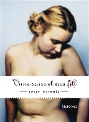 VIURE SENSE EL MEU FILL | 9788492874309 | GIRONES, JOSEP | Llibreria Aqualata | Comprar libros en catalán y castellano online | Comprar libros Igualada
