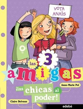 3 AMIGAS, LAS. LAS CHICAS AL PODER | 9788468300092 | DELVAUX, CLAIRE / POL, ANNE-MARIE | Llibreria Aqualata | Comprar llibres en català i castellà online | Comprar llibres Igualada