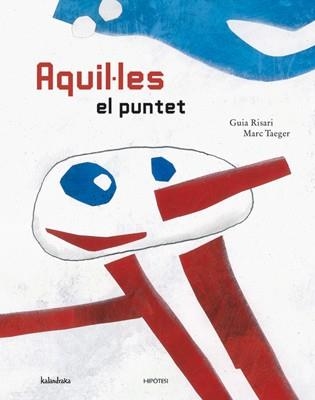 AQUIL·LES EL PUNTET (ALBUM IL·LUSTRAT) | 9788493438005 | RISARI, GUIA | Llibreria Aqualata | Comprar libros en catalán y castellano online | Comprar libros Igualada