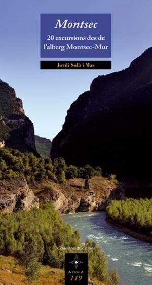 MONTSEC. 20 EXCURSIONS DES DE L'ALBERG (AZIMUT 119) | 9788497917995 | SOLA I MAS, JORDI | Llibreria Aqualata | Comprar libros en catalán y castellano online | Comprar libros Igualada