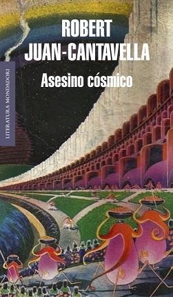 ASESINO COSMICO (LITERATURA MONDADORI 460) | 9788439723561 | JUAN-CANTAVELLA, ROBERT | Llibreria Aqualata | Comprar libros en catalán y castellano online | Comprar libros Igualada