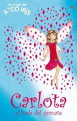 CARLOTA, EL HADA DEL GRANATE (MAGIA DEL ARCO IRIS 23) | 9788484417163 | MEADOWS,DAISY | Llibreria Aqualata | Comprar llibres en català i castellà online | Comprar llibres Igualada