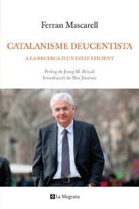 CATALANISME DEUCENTISTA, A LA RECERCA D'UN ESTAT EFICIENT | 9788482649276 | MASCARRELL, FERRAN | Llibreria Aqualata | Comprar llibres en català i castellà online | Comprar llibres Igualada