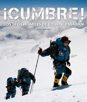 CUMBRE. LOS 14 OCHOMILES DE EDURNE PASABAN | 9788497857062 | ÁNGELA BENAVIDES | Llibreria Aqualata | Comprar llibres en català i castellà online | Comprar llibres Igualada