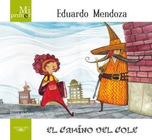 CAMINO DEL COLE, EL (MI PRIMER) | 9788420407326 | MENDOZA, EDUARDO | Llibreria Aqualata | Comprar libros en catalán y castellano online | Comprar libros Igualada