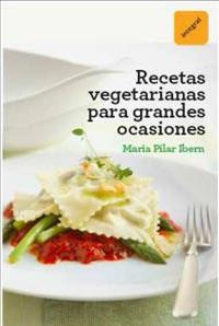 RECETAS VEGETARIANAS PARA GRANDES OCASIONES | 9788492981533 | IBERN, M PILAR | Llibreria Aqualata | Comprar libros en catalán y castellano online | Comprar libros Igualada