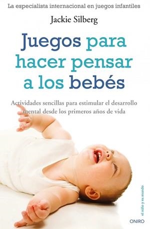 JUEGOS PARA HACER PENSAR A LOS BEBES | 9788497545266 | SILBERG, JACKIE | Llibreria Aqualata | Comprar llibres en català i castellà online | Comprar llibres Igualada