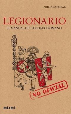 LEGIONARIO. MANUAL DEL SOLDADO ROMANO | 9788446033851 | MATYSZAK, PHILIP | Llibreria Aqualata | Comprar libros en catalán y castellano online | Comprar libros Igualada