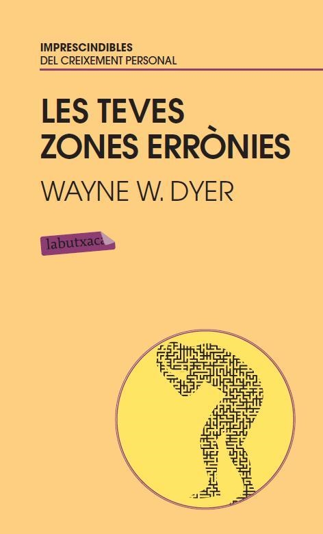 TEVES ZONES ERRONIES, LES (LABUTXACA) | 9788499302836 | DYER, WAYNE W. | Llibreria Aqualata | Comprar llibres en català i castellà online | Comprar llibres Igualada