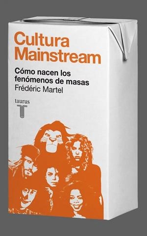 CULTURA MAINSTREAM. COMO NACEN LOS FENOMENOS DE MASAS | 9788430608034 | MARTEL, FREDERIC | Llibreria Aqualata | Comprar llibres en català i castellà online | Comprar llibres Igualada