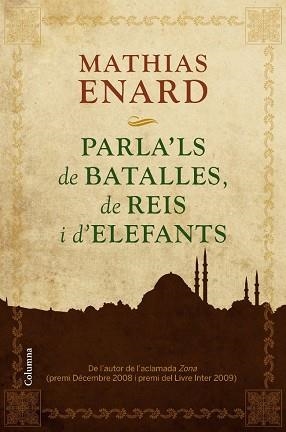 PARLA'LS DE BATALLES, DE REIS I D'ELEFANTS | 9788466413978 | ENARD, MATTHIAS | Llibreria Aqualata | Comprar libros en catalán y castellano online | Comprar libros Igualada