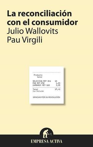 RECONCILIACION CON EL CONSUMIDOR, LA | 9788492452781 | WALLOVITS, JULIO / VIRGILI, PAU | Llibreria Aqualata | Comprar libros en catalán y castellano online | Comprar libros Igualada