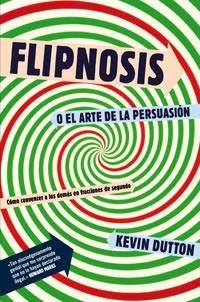FLIPNOSIS O EL ARTE DE LA PERSUASION | 9788492981366 | DUTTON, KEVIN | Llibreria Aqualata | Comprar libros en catalán y castellano online | Comprar libros Igualada