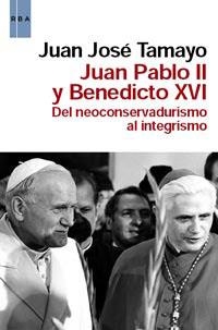 JUAN PABLO II Y BENEDICTO XVI. DEL NEOCONERVADURISMO AL INTE | 9788490060162 | TAMAYO, JUAN JOSE | Llibreria Aqualata | Comprar libros en catalán y castellano online | Comprar libros Igualada