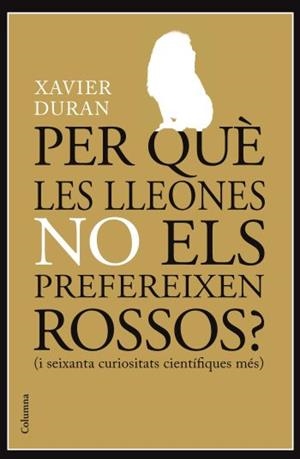 PER QUE LES LLEONES NO ELS PREFEREIXEN ROSSOS? | 9788466413985 | DURAN, XAVIER | Llibreria Aqualata | Comprar llibres en català i castellà online | Comprar llibres Igualada