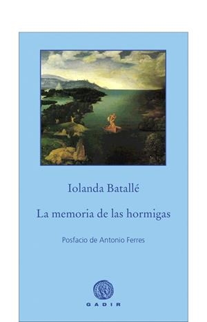 MEMORIA DE LAS HORMIGAS, LA (PEQUEÑA BIBLIOTECA GADIR) | 9788496974593 | BATALLE PRATS, IOLANDA | Llibreria Aqualata | Comprar libros en catalán y castellano online | Comprar libros Igualada