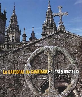 CATEDRAL DE SANTIAGO, LA. BELLEZA Y MISTERIO | 9788497857574 | MORA, DOMI (FOTOGRAFIAS) | Llibreria Aqualata | Comprar llibres en català i castellà online | Comprar llibres Igualada