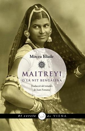 MAITREYI O LA NIT BENGALINA (CERCLE DE VIENA 26) | 9788483306055 | ELIADE, MIRCEA | Llibreria Aqualata | Comprar libros en catalán y castellano online | Comprar libros Igualada