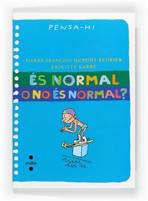 ES NORMAL O NO ES NORMAL? (PENSA-HI) | 9788466128292 | DUPONT-BEURIER, PIERRE-FRANÇOIS / LABBE, BRIGITTE | Llibreria Aqualata | Comprar llibres en català i castellà online | Comprar llibres Igualada