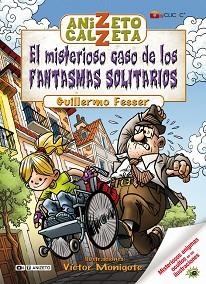 MISTERIOSO CASO DE LOS FANTASMAS SOLIT, EL (ANIZETO CALZETA) | 9788420406411 | FESSER, GUILLERMO / MINGOTE, VICTOR | Llibreria Aqualata | Comprar llibres en català i castellà online | Comprar llibres Igualada