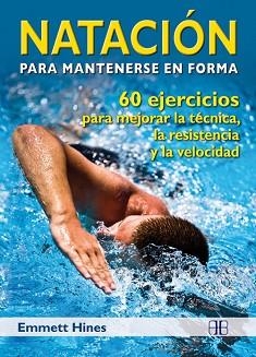NATACION PARA MANTENERSE EN FORMA | 9788496111943 | HINES, EMMETT | Llibreria Aqualata | Comprar libros en catalán y castellano online | Comprar libros Igualada