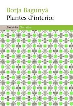 PLANTES D'INTERIOR (NARRATIVA 393) | 9788497877282 | BAGUNYA, BORJA | Llibreria Aqualata | Comprar llibres en català i castellà online | Comprar llibres Igualada