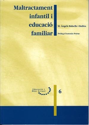 MALTRACTAMENT INFANTIL I EDUCACIO FAMILIAR (EDUC. I MON 6) | 9788489727489 | BALSELLS I BAILON, M. ANGELS | Llibreria Aqualata | Comprar llibres en català i castellà online | Comprar llibres Igualada