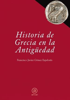 HISTORIA DE LA GRECIA ANTIGUA | 9788446030447 | GOMEZ ESPELOSIN, FRANCISCO JAVIER | Llibreria Aqualata | Comprar libros en catalán y castellano online | Comprar libros Igualada