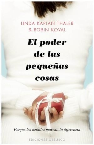 PODER DE LAS PEQUEÑAS COSAS, EL | 9788497777568 | THALER, LINDA KAPLAR / KOVAL, ROBIN | Llibreria Aqualata | Comprar libros en catalán y castellano online | Comprar libros Igualada