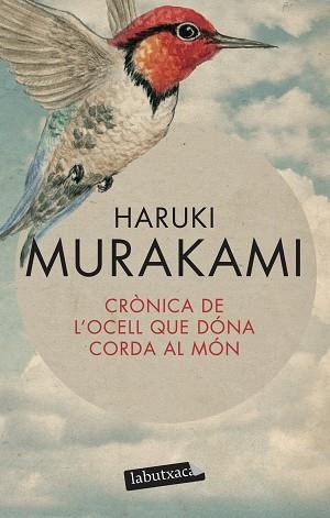 CRONICA DE L'OCELL QUE DONA CORDA AL MON (LABUTXACA) | 9788499303161 | MURAKAMI, HARUKI | Llibreria Aqualata | Comprar libros en catalán y castellano online | Comprar libros Igualada