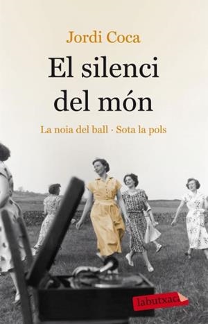 SILENCI DEL MON. EL NOIA DEL BALL / SOTA LA POLS (LABUTXACA) | 9788499303000 | COCA, JORDI | Llibreria Aqualata | Comprar libros en catalán y castellano online | Comprar libros Igualada