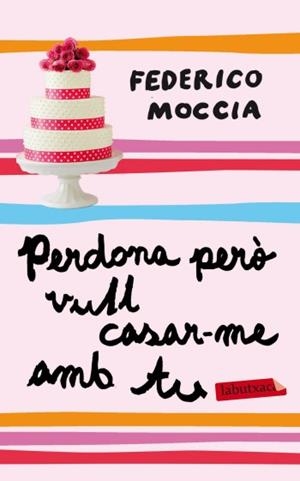 PERDONA PERO VULL CASAR-ME AMB TU (LABUTXACA) | 9788499303048 | MOCCIA, FEDERICO | Llibreria Aqualata | Comprar libros en catalán y castellano online | Comprar libros Igualada